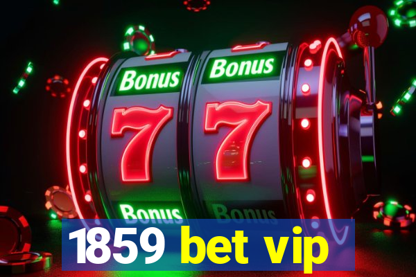 1859 bet vip